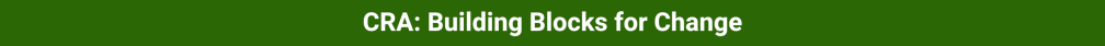 CRA: Building Blocks for Change